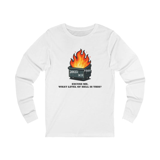Long Sleeve Tee — 'Excuse Me, What Level of Hell Is This?'