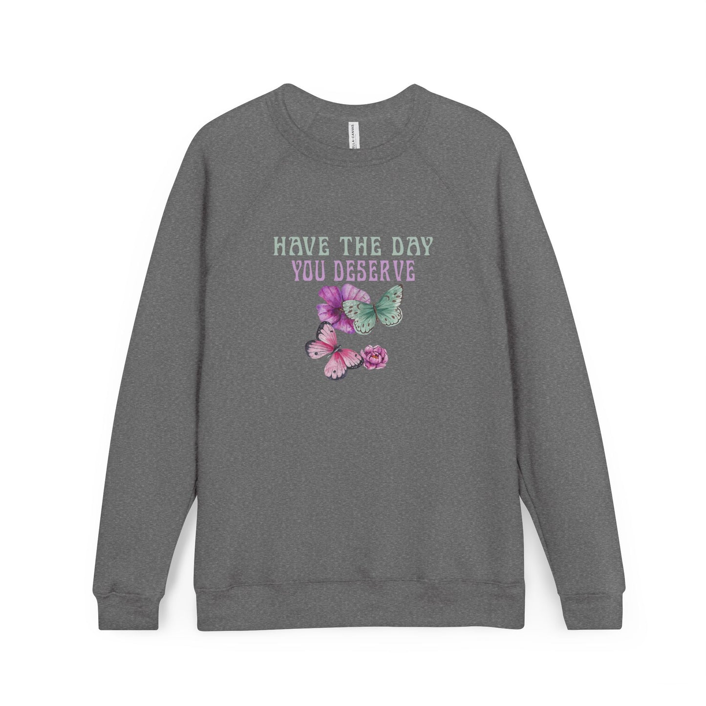 Butterfly Inspiration Sweatshirt - 'Have the Day You Deserve' Unisex Fleece