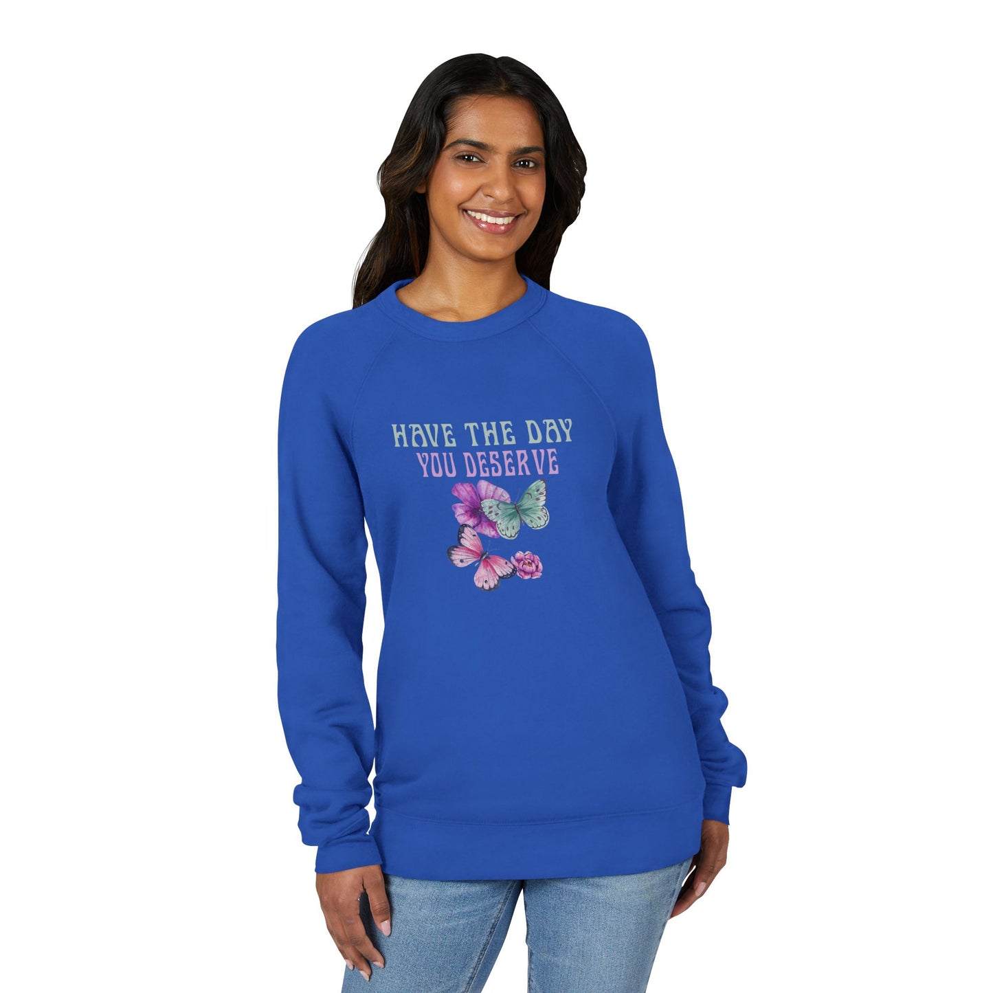 Butterfly Inspiration Sweatshirt - 'Have the Day You Deserve' Unisex Fleece