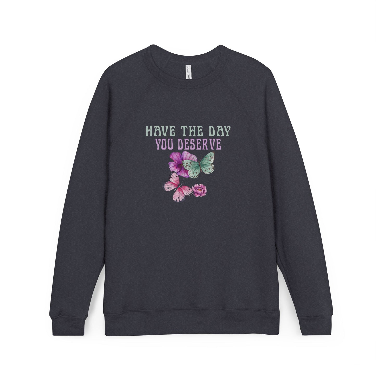 Butterfly Inspiration Sweatshirt - 'Have the Day You Deserve' Unisex Fleece