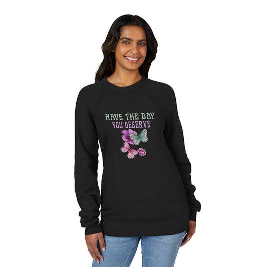 Butterfly Inspiration Sweatshirt - 'Have the Day You Deserve' Unisex Fleece