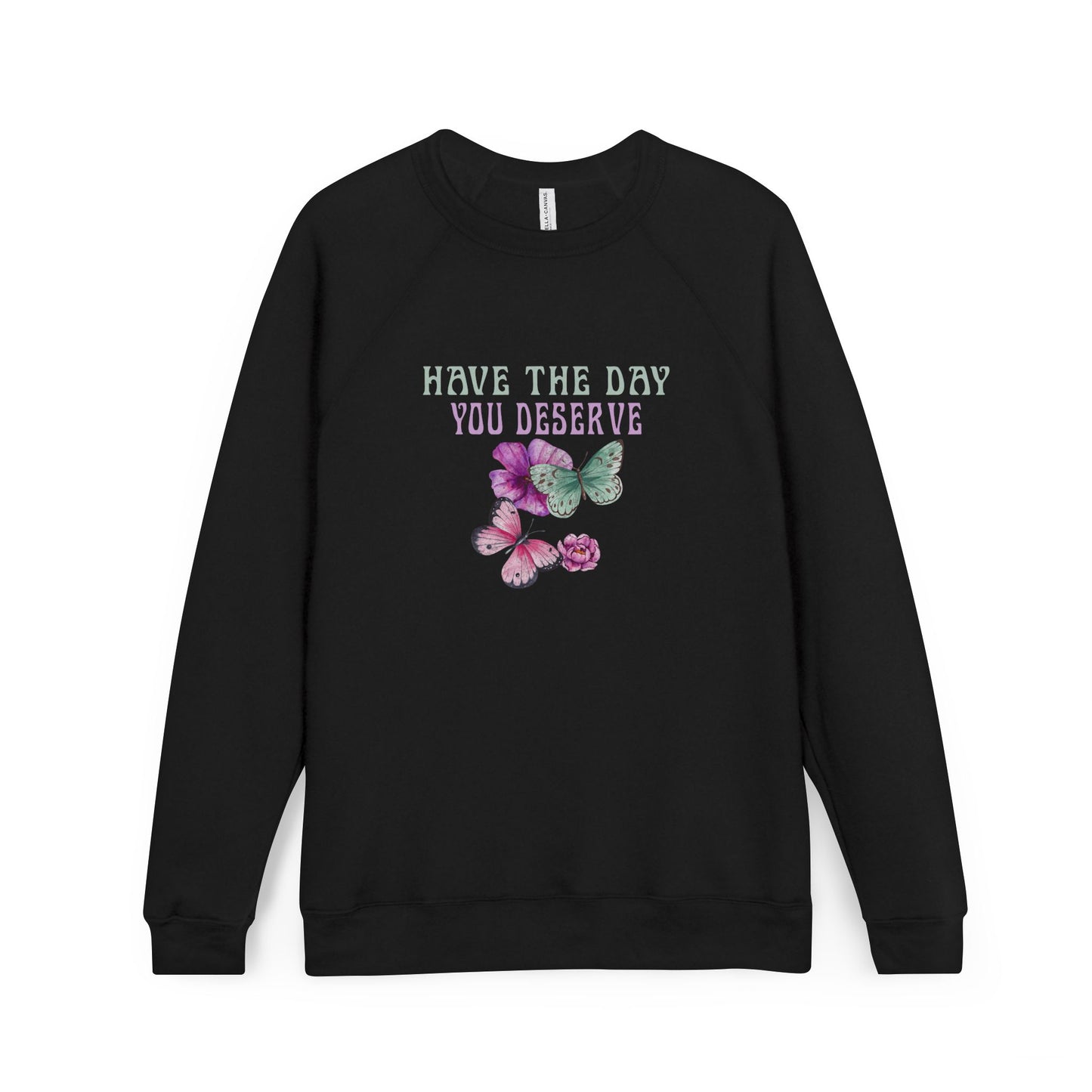 Butterfly Inspiration Sweatshirt - 'Have the Day You Deserve' Unisex Fleece