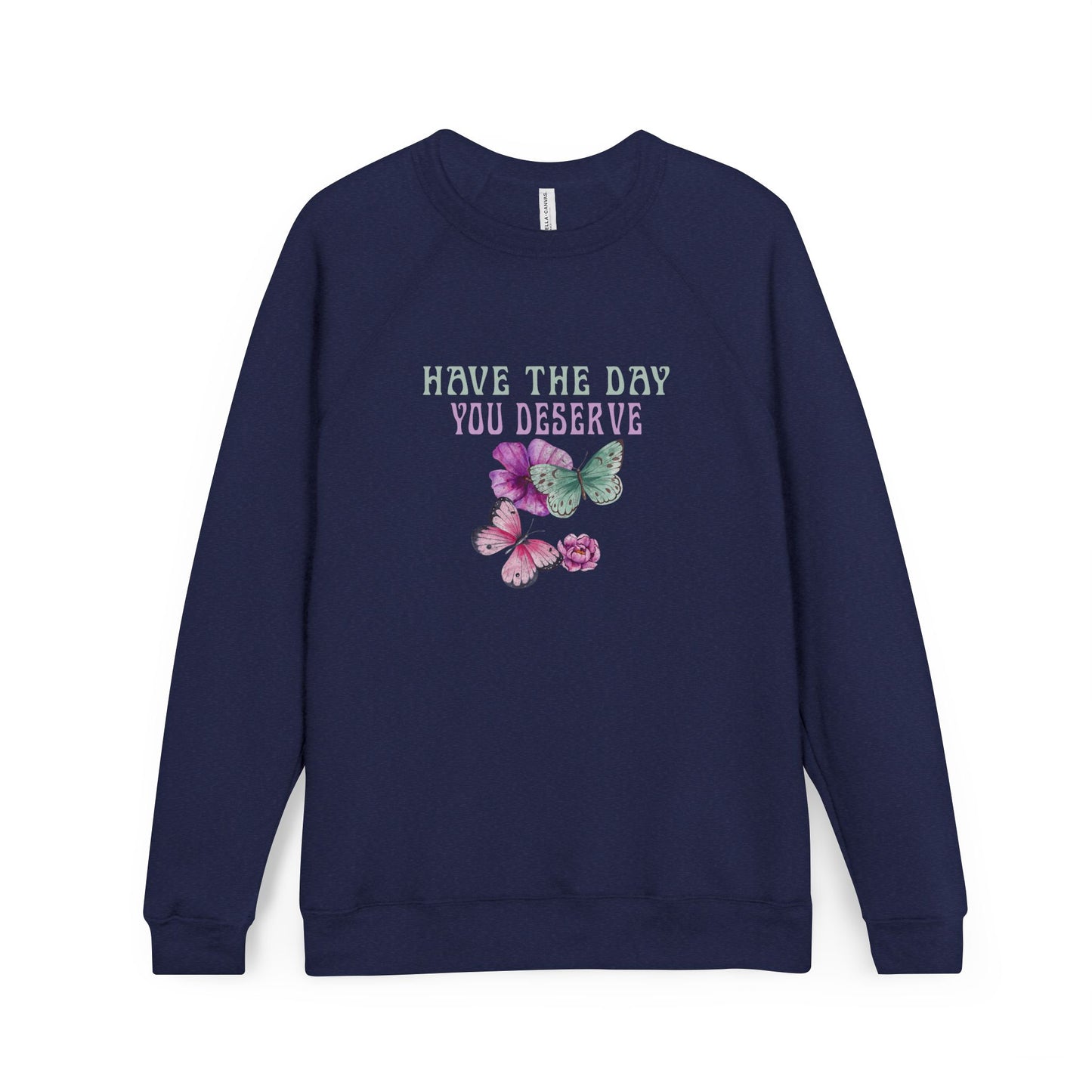 Butterfly Inspiration Sweatshirt - 'Have the Day You Deserve' Unisex Fleece