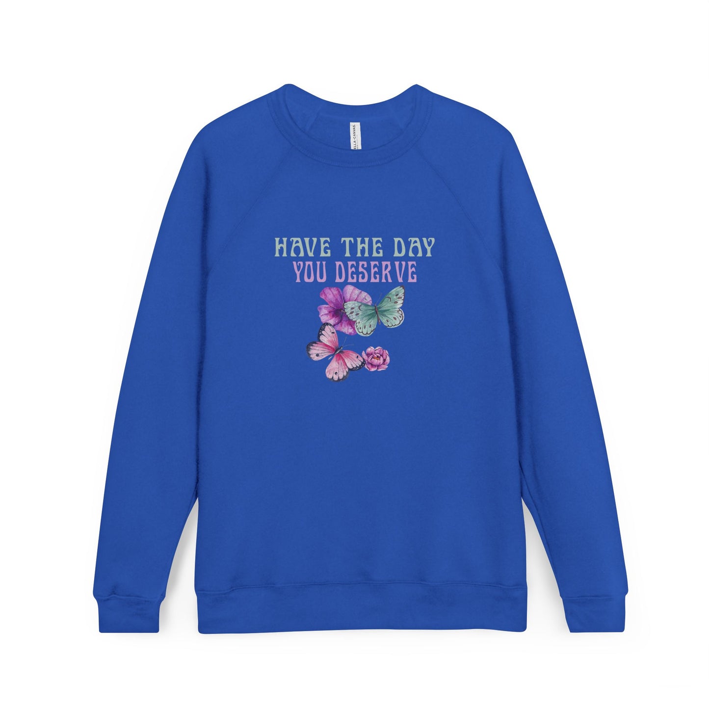 Butterfly Inspiration Sweatshirt - 'Have the Day You Deserve' Unisex Fleece